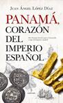 PANAMA CORAZON DEL IMPERIO ESPAÑOL | 9788417558949 | LOPEZ DIA, JUAN ANGEL
