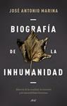 BIOGRAFIAA DE LA INHUMANIDAD | 9788434433304 | MARINA, JOSE ANTONIO