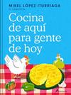 COCINA DE AQUI PARA GENTE DE HOY | 9788419851505 | LOPEZ ITURRIAGA (EL COMIDISTA), MIKEL