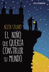 NIÑO QUE QUERIA CONSTRUIR SU MUNDO, EL  | 9788491046721 | STUART, KEITH
