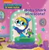 GRAN SHOW DE BABY SHARK, EL ¡BABY SHARK AL RESCATE! | 9788448861216 | NICKELODEON 