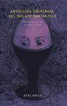 ANTLOGIA UNIVERSAL DEL RELATO FANTASTICO | 9788494227653 | VARIOS AUTORES