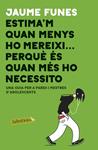 ESTIMA'M QUAN MENYS M'HO MEREIXI ... PERQUE ES QUAN MES HO NECESSITO | 9788417420840 | FUNES, JAUME