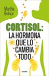 CORTISOL  LA HORMONA QUE LO CAMBIA TODO | 9788425370618 | BOLIVAR, MARTHA