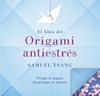 LIBRO DEL ORIGAMI ANTIESTRES, EL | 9788401018565 | TSANG, SAMUEL