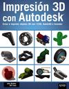 IMPRESIÓN 3D CON AUTODESK. CREAR E IMPRIMIR OBJETOS 3D CON 123D, AUTOCAD E INVEN | 9788441536326 | BIEHLER, JOHN/FANE, BILL