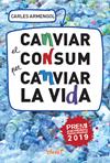 CANVIAR EL CONSUM PER CANVIAR LA VIDA | 9788491362227 | ARMENGOL SISCARES, CARLES