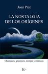 NOSTALGIA DE LOS ORIGENES, LA  | 9788499885551 | PRAT CAROS, JOAN