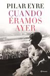 CUANDO ERAMOS AYER | 9788408254737 | EYRE, PILAR