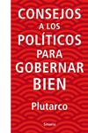 CONSEJOS A LOS POLITICOS PARA GOBERNAR BIEN | 9788416854738 | PLUTARCO