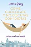 COME CHOCOLATE Y NO DISCUTAS CON IDIOTAS | 9788427046115 | GOMEZ, JESSICA