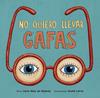 NO QUIERO LLEVAR GAFAS | 9788491452980 | DE ALMEIDA, CARLA MAIA