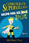 COMO SER UN SUPERVILLANO NACIDO PARA SER BUENO | 9788469626337 | FRY, MICHAEL