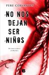 NO NOS DEJAN SER NIÑOS | 9788466655309 | CERVANTES, PERE