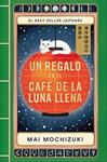 UN REGALO EN EL CAFE DE LA LUNA LLENA (EL CAFE DE LA LUNA LLENA 2) | 9788401036859 | MOCHIZUKI, MAI