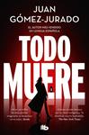 TODO MUERE (TODO ARDE 3) | 9791387652234 | GOMEZ-JURADO, JUAN