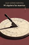 NI SIQUIERA LOS MUERTOS | 9788417517687 | GOMEZ BARCENA, JUAN