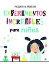 EXPERIMENTOS INCREIBLES PARA NIÑOS | 9788466237208 | PENALVA COMENDADOR, NURIA
