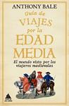 GUIA DE VIAJES POR LA EDAD MEDIA | 9788418217791 | BALE, ANTHONY