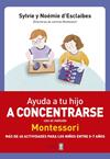 AYUDA A TU HIJO A CONCENTRARSE CON EL METODO MONTESSORI | 9788441438859 | ESCLAIBES, SYLVIE D' Y NOEMIE
