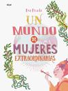 UN MUNDO DE MUJERES EXTRAORDINARIAS | 9788491421597 | PRADA RODRIGUEZ, EVA