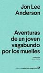 AVENTURAS DE UN JOVEN PERDIDO POR LOS MUELLES | 9788433927200 | ANDERSON, JON LEE