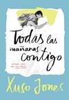TODAS LAS MAÑANAS CONTIGO  | 9788490435908 | JONES, XUSO