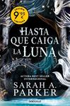 HASTA QUE CAIGA LA LUNA  (CAMPAÑA DE VERANO EDICIÓN LIMITADA) (LA CAÍDA LUNAR 1) | 9788466382724 | PARKER, SARAH A.