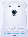UN OSO POLAR EN LA NIEVE | 9786075840987 | BARNETT, MAC