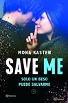 SAVE ME (SERIE SAVE 1) | 9788408236924 | KASTEN, MONA