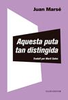 AQUESTA PUTA TAN DISTINGIDA | 9788473293013 | MARSE, JUAN