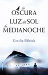 OSCURA LUZ DEL SOL DE MEDIANOCHE, LA  | 9788416700622 | EKBÄCK, CECILIA 