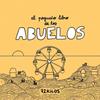 PEQUEÑO LIBRO DE LOS ABUELOS, EL | 9788466683883 | 72 KILOS