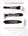 APEGO, DISOCIACIÓN Y TRAUMA. TRABAJO PRÁCTICO CON EL MODELO PARCUVE | 9788433031259 | HERNANDEZ PACHECO, MANUEL
