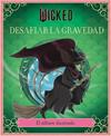 WICKED  DESAFIAR LA GRAVEDAD | 9791259576231 | SCHWARTZ, STEPHEN / IARUSSI, ELENA