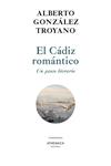 CADIZ ROMANTICO, EL  UN PASEO LITERARIO | 9788418239182 | GONZALEZ TROYANO, ALBERTO