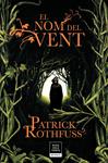 NOM DEL VENT, EL (CRONICA DE L'ASSASSI DE REIS 1) | 9788417444549 | ROTHFUSS, PATRICK