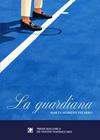 GUARDIANA, LA | 9791399126846 | MORENO PIZARRO, MARTA