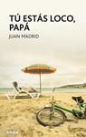TU ESTAS LOCO, PAPA | 9788468324746 | MADRID MUÑOZ, JUAN