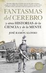 FANTASMAS DEL CEREBRO Y OTRAS HISTORIAS DE LA CIENCIA DE LA MENTE | 9788494608537 | ALONSO, JOSE RAMON