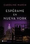 ESPERAME EN NUEVA YORK | 9788408166016 | MARCH, CAROLINE 