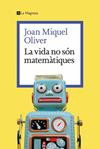 VIDA NO SON MATEMATIQUES, LA | 9788419334626 | OLIVER, JOAN MIQUEL