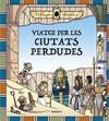 VIATGE PER LES CIUTATS PERDUDES | 9788424666880 | HISTÓRICO, EL FISGÓN