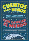 CUENTOS PARA NIÑOS QUE SUEÑAN CON CAMBIAR EL MUNDO | 9788417128531 | MARVEL, G.L.