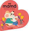 MI MAMA, LIBRO DE CARTON EN FORMA DE CORAZON | 9788408294092 | SAMBA, GINA