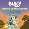 BLUEY UN CUENTO  MI PAPA ES MARAVILLOSO (EDICION EN ESPAÑOL) | 9788448867652 | BLUEY