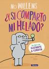 Y SI COMPARTO MI HELADO (UN LIBRO DE ELEFANTE Y CERDITA) | 9788448849375 | WILLEMS, MO 