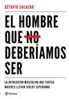 HOMBRE QUE NO DEBERIAMOS SER, EL | 9788408180609 | SALAZAR, OCTAVIO