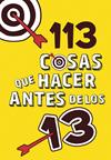 113 COSAS QUE HACER ANTES DE LOS 13 | 9788420486772