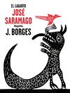 LAGARTO, EL  | 9788448849382 | SARAMAGO, JOSE / BORGES, JOSE FRANCISCO 